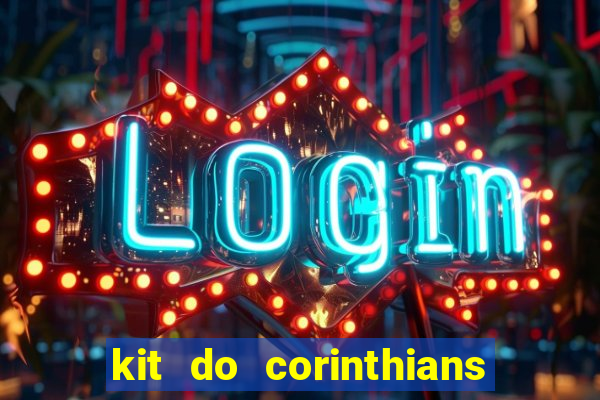 kit do corinthians dls 2019